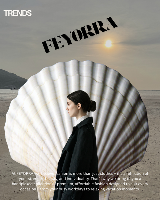 ✨ FEYORRA: Redefining Elegance in Everyday Fashion ✨